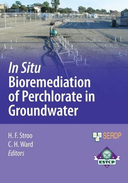 Cover for H F Stroo · In Situ Bioremediation of Perchlorate in Groundwater - SERDP ESTCP Environmental Remediation Technology (Taschenbuch) [1st ed. Softcover of orig. ed. 2009 edition] (2011)