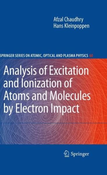Cover for Afzal Chaudhry · Analysis of Excitation and Ionization of Atoms and Molecules by Electron Impact - Springer Series on Atomic, Optical, and Plasma Physics (Innbunden bok) [2011 edition] (2010)