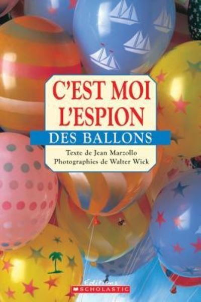 Cover for Jean Marzollo · C'Est Moi l'Espion Des Ballons (Taschenbuch) (2012)