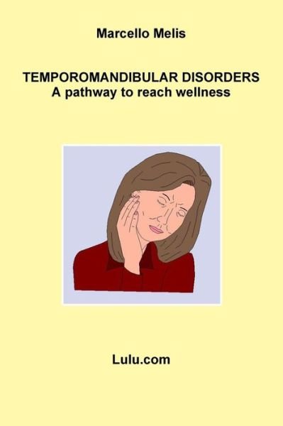 Cover for Marcello Melis · Temporomandibular Disorders - a Pathway to Reach Wellness (Paperback Book) (2010)