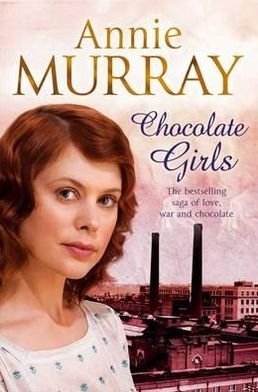 Chocolate Girls - Annie Murray - Böcker - Pan Macmillan - 9781447206460 - 1 mars 2012