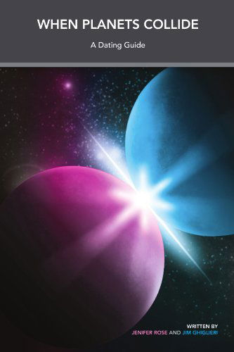 Cover for Jim Ghiglieri · When Planets Collide: a Dating Guide (Paperback Book) (2010)