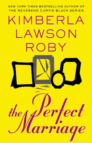 The Perfect Marriage - Kimberla Lawson Roby - Books - Grand Central Publishing - 9781455522460 - January 8, 2013