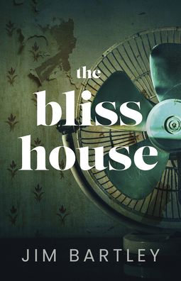 Cover for Jim Bartley · The Bliss House (Paperback Book) (2023)