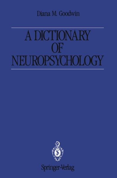 Cover for Diana M. Goodwin · A Dictionary of Neuropsychology (Taschenbuch) [Softcover reprint of the original 1st ed. 1989 edition] (2011)
