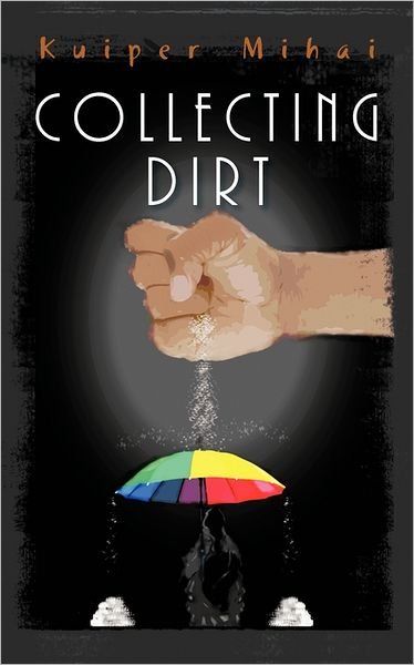 Cover for Kuiper Mihai · Collecting Dirt (Paperback Bog) (2011)