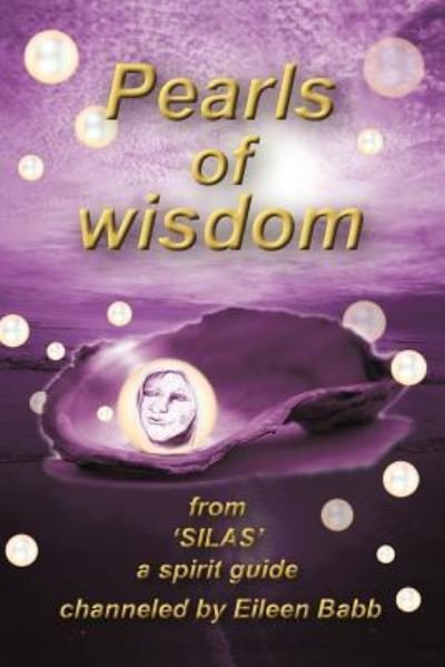 Cover for Eileen Babb · Pearls of Wisdom: from 'silas', a Spirit Guide (Paperback Book) (2011)