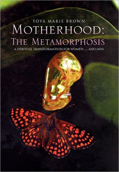 Cover for Toya Brown · Motherhood: the Metamorphosis (Hardcover Book) (2011)