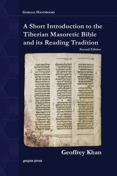 Cover for Geoffrey Khan · A Short Introduction to the Tiberian Masoretic Bible and its Reading Tradition - Gorgias Handbooks (Paperback Book) (2013)