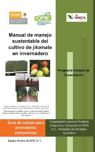 Cover for A. C. Opic · Manual De Manejo Sustentable Del Cultivo De Jitomate en Invernadero (Hardcover Book) [Spanish edition] (2013)