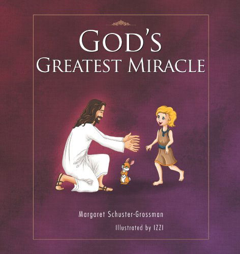 Cover for Margaret Schuster-grossman · God's Greatest Miracle (Paperback Book) (2012)
