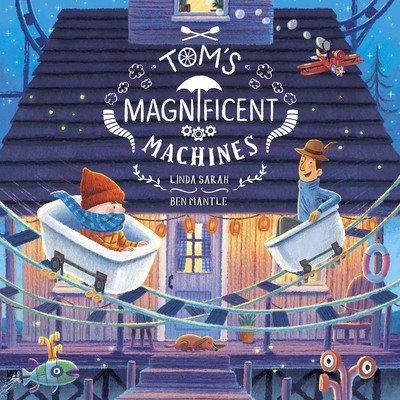 Cover for Linda Sarah · Tom's Magnificent Machines (Paperback Book) (2018)