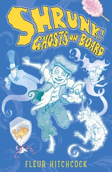 Cover for Fleur Hitchcock · Ghosts on Board: a Shrunk! Adventure - Shrunk! (Pocketbok) (2015)