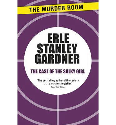 Cover for Erle Stanley Gardner · The Case of the Sulky Girl: A Perry Mason novel - Perry Mason (Paperback Book) (2014)