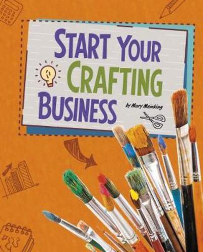 Cover for Mary Meinking · Start Your Crafting Business - Build Your Business (Hardcover Book) (2017)