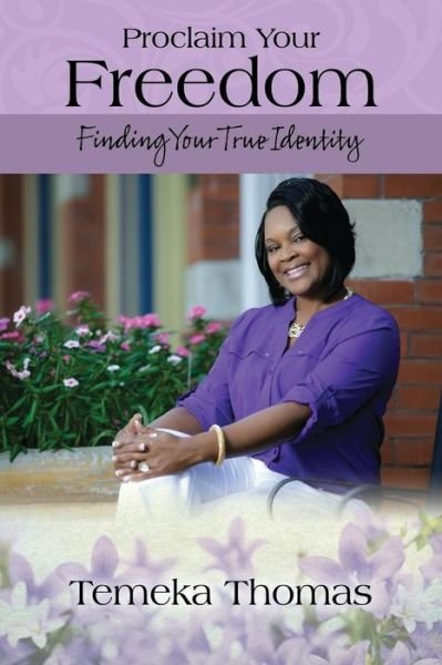 Cover for Temeka Thomas · Proclaim Your Freedom: Finding Your True Identity (Paperback Book) (2014)