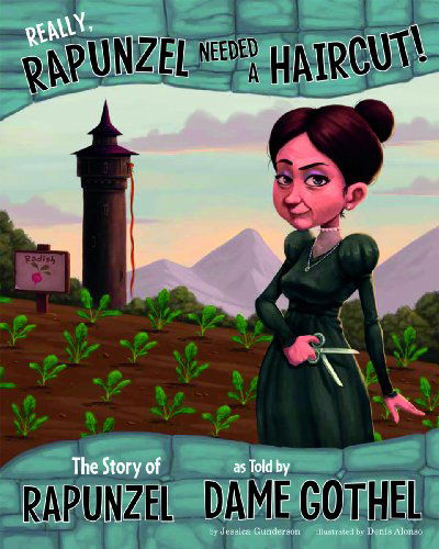 Cover for Jessica Gunderson · Really, Rapunzel Needed a Haircut!: the Story of Rapunzel As Told by Dame Gothel (The Other Side of the Story) (Hardcover Book) (2013)