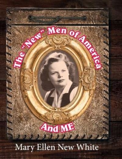 Cover for Mary Ellen New-White · The New Men of America and Me (Hardcover Book) (2015)