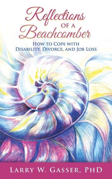 Cover for Larry W. Gasser · Reflections of a Beachcomber: How to Cope with Disability, Divorce, and Job Loss (Paperback Book) (2014)