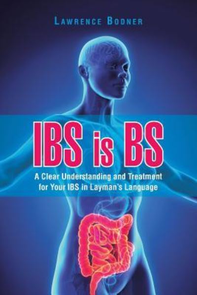 Cover for Lawrence Bodner · IBS is BS (Paperback Book) (2016)