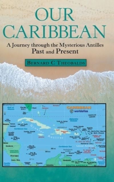 Cover for Bernard C Theobalds · Our Caribbean (Hardcover Book) (2020)