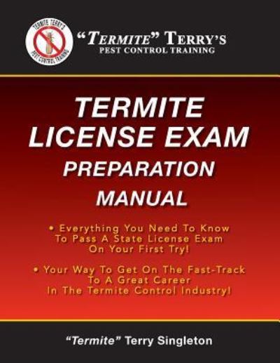 Cover for Singleton · Termite Terry's Termite License Exam Preparation Manual: Everything You Need to Know to Pass a Termite License Exam on Your First Try! (Paperback Bog) (2013)