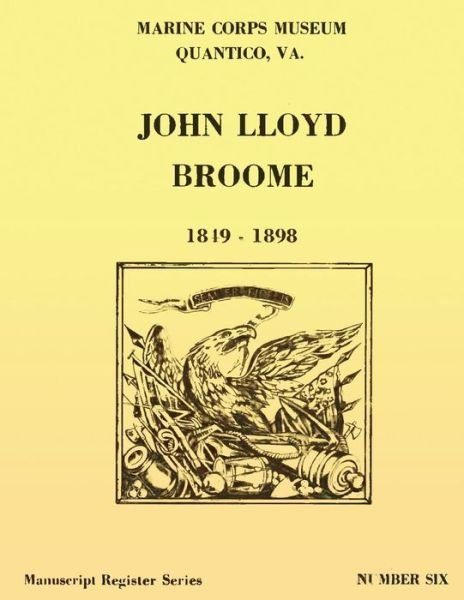 Cover for U S Marine Corps · Register of the John Lloyd Broome Papers 1849-1989 (Paperback Book) (2013)