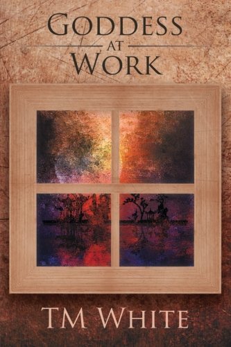 Cover for Tm White · Goddess at Work (Pocketbok) (2014)