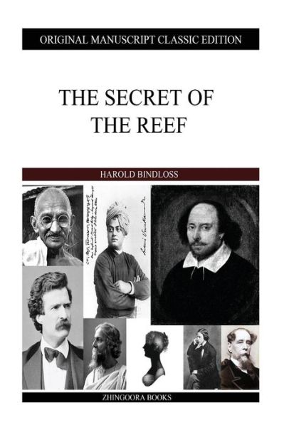 The Secret of the Reef - Harold Bindloss - Kirjat - Createspace Independent Publishing Platf - 9781484120460 - maanantai 15. huhtikuuta 2013