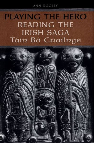 Cover for Ann Dooley · Playing the Hero: Reading the Tain Bo Cuailnge (Paperback Book) (2019)