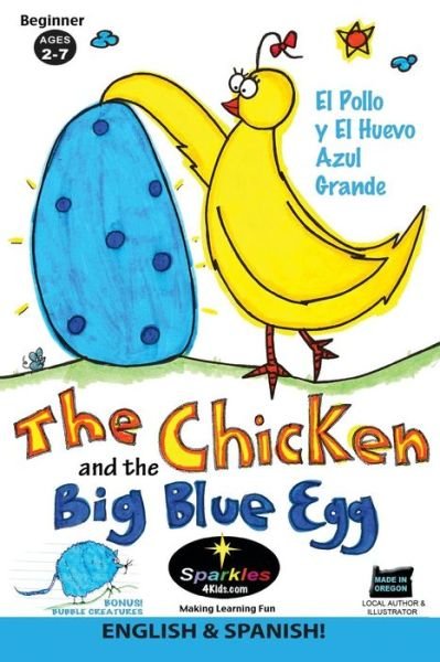 Cover for Sparkles 4 Kids · The Chicken &amp; the Big Blue Egg Spanish!: El Pollo Y El Huevo Azul Grande (Paperback Book) (2013)