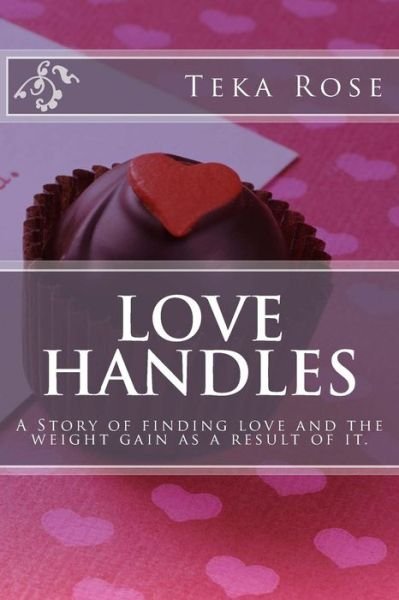 Cover for Telisha Teka Rose Wheeler · Love Handles: a Story of Finding Love and the Weight Gain As a Result of It. (Paperback Bog) (2013)