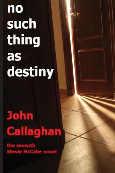 Cover for John Callaghan · No Such Thing As Destiny (Paperback Book) (2013)