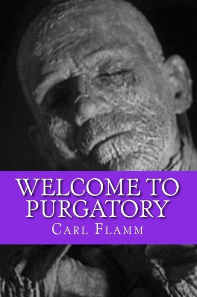 Cover for Carl Flamm · Welcome to Purgatory: from the Author of (Paperback Book) (2014)