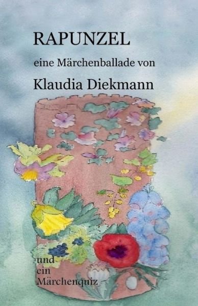 Klaudia Diekmann · Rapunzel: Eine Maerchenballade (Paperback Book) (2014)