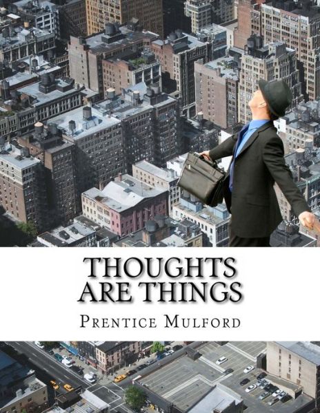 Cover for Prentice Mulford · Thoughts Are Things (Pocketbok) (2014)