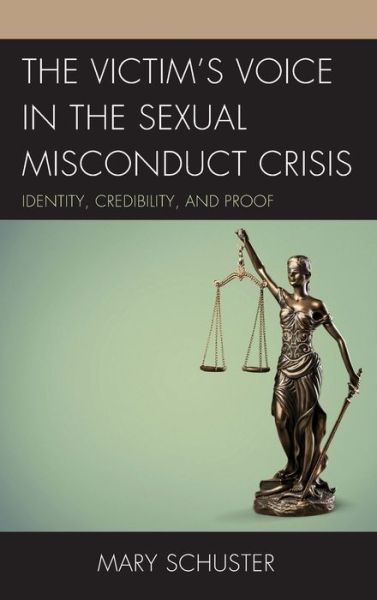 Cover for Mary L. Schuster · The Victim's Voice in the Sexual Misconduct Crisis: Identity, Credibility, and Proof (Hardcover Book) (2019)