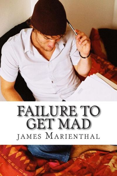 Cover for James Marienthal · Failure to Get Mad: the Completely True Story of How I Failed to Get the Girl (Paperback Book) [Original edition] (2014)