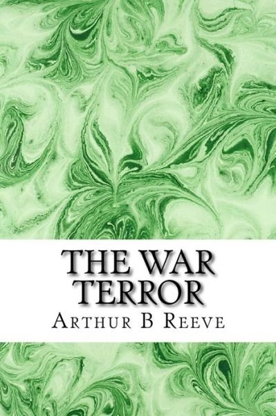 Cover for Arthur B Reeve · The War Terror: (Arthur B Reeve Classics Collection) (Pocketbok) (2015)