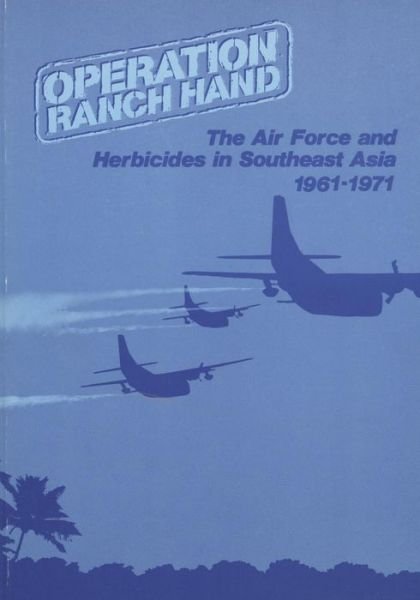 Cover for Office of Air Force History · Operation Ranch Hand: the Air Force and Herbicides in Southeast Asia, 1961-1971 (Taschenbuch) (2015)
