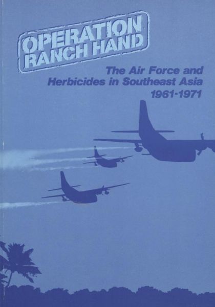 Cover for Office of Air Force History · Operation Ranch Hand: the Air Force and Herbicides in Southeast Asia, 1961-1971 (Paperback Book) (2015)