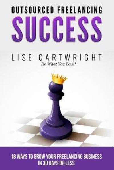 Cover for Lise Cartwright · Outsourced Freelancing Success (Paperback Book) (2015)