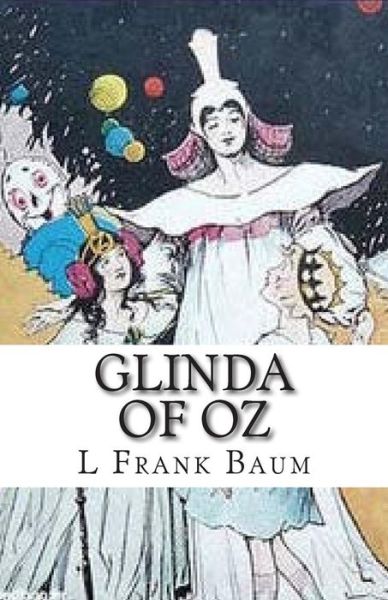 Glinda of Oz - L Frank Baum - Books - Createspace - 9781511514460 - March 30, 2015