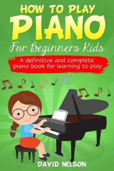 Cover for David Nelson · How to Play Piano for Beginners Kids (Paperback Bog) (2020)