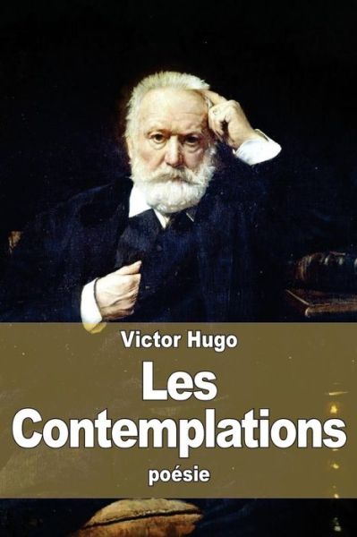 Les Contemplations - Victor Hugo - Książki - Createspace - 9781515136460 - 20 lipca 2015