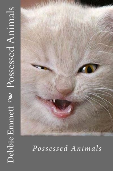 Mrs Debbie Joy Emmett Pastor · Possessed Animals (Paperback Book) (2015)