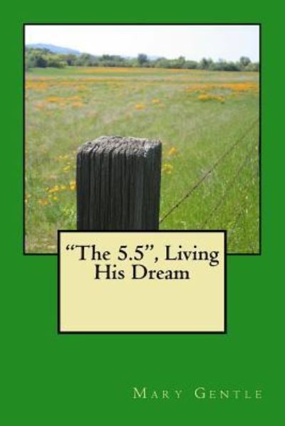 The 5.5 Living His Dream - Mary Gentle - Books - Createspace Independent Publishing Platf - 9781517158460 - September 1, 2015