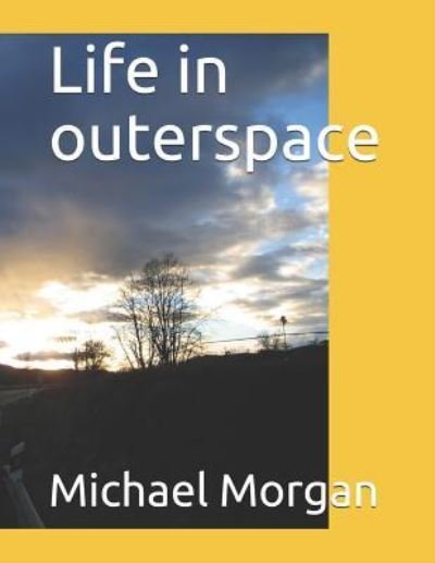 Cover for Michael Morgan · Life in Outerspace (Taschenbuch) (2017)