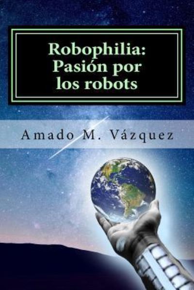 Cover for Amado Martin Vazquez Martinez · Robophilia (Paperback Book) (2016)