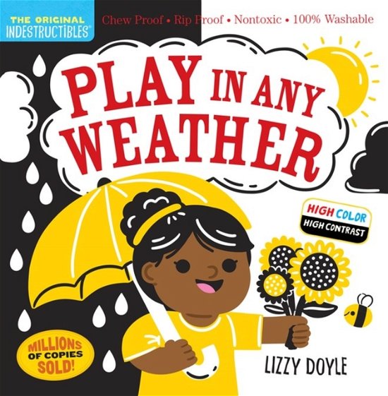 Indestructibles: Play in Any Weather (High Color High Contrast): Chew Proof · Rip Proof · Nontoxic · 100% Washable (Book for Babies, Newborn Books, Safe to Chew) - Amy Pixton - Books - Workman Publishing - 9781523519460 - June 8, 2023
